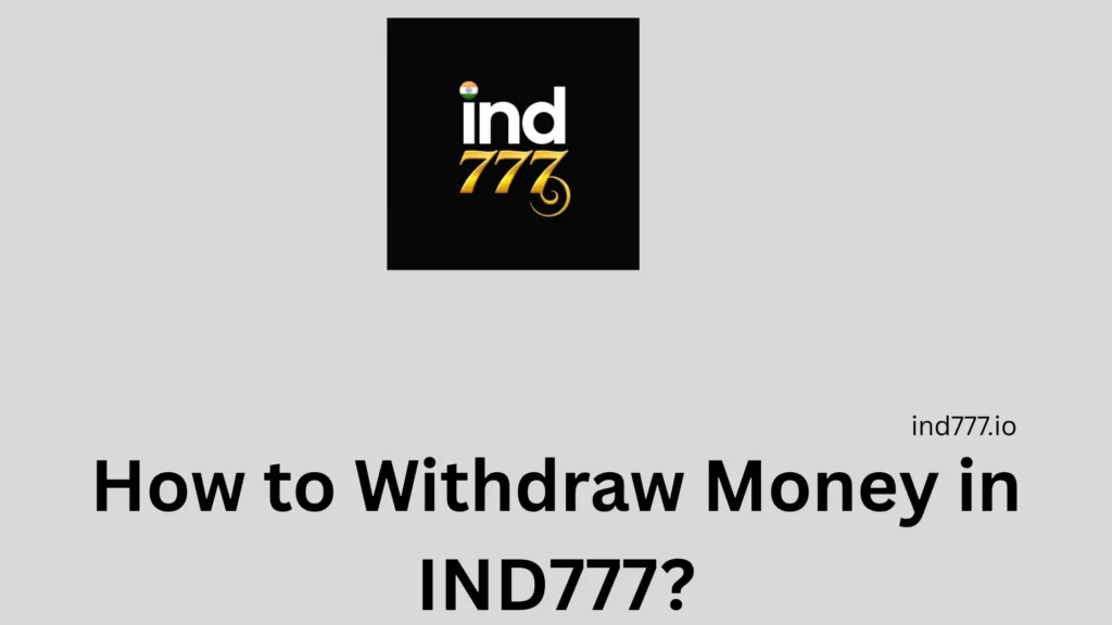 How to Withdraw Money in IND777