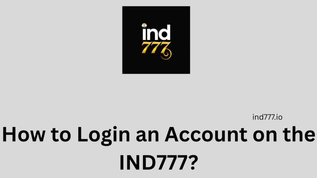 How to Login an Account on the IND777